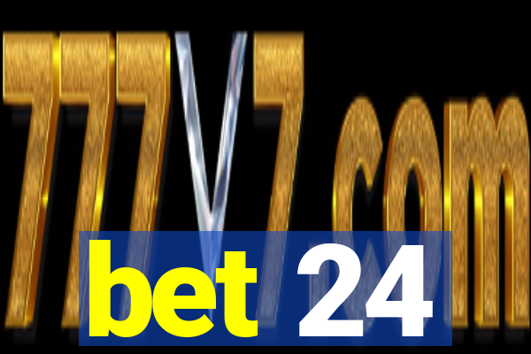 bet 24