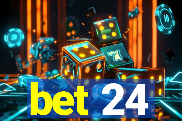 bet 24