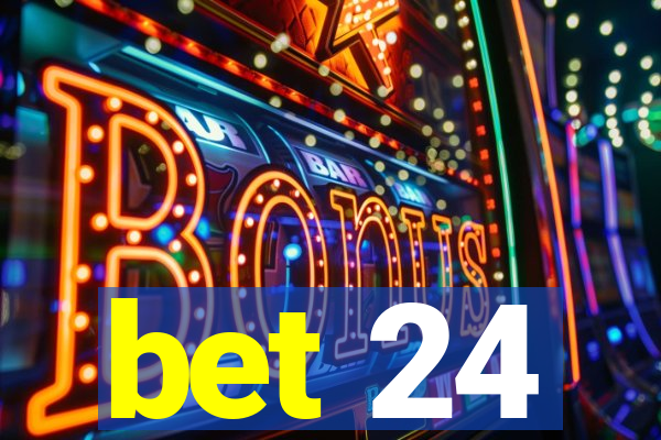 bet 24