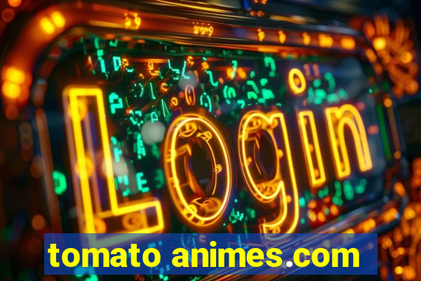 tomato animes.com