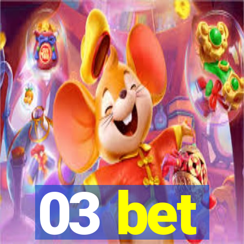 03 bet