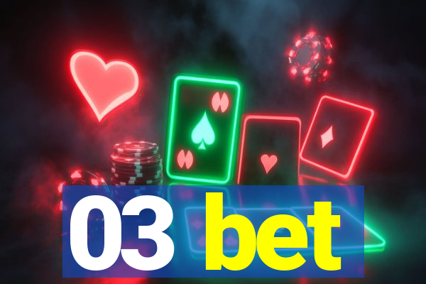 03 bet
