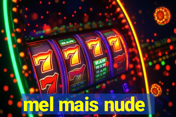 mel mais nude