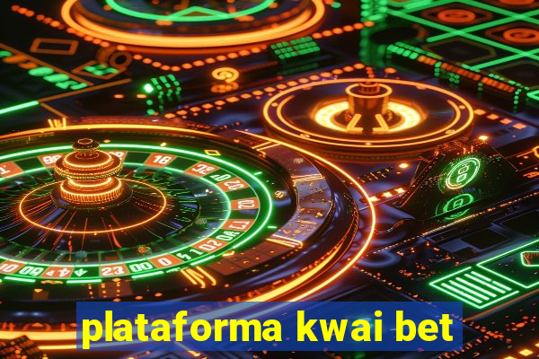plataforma kwai bet