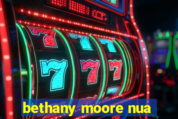 bethany moore nua