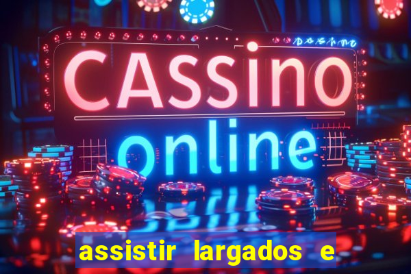 assistir largados e pelados a tribo