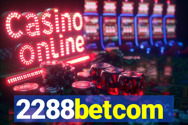 2288betcom