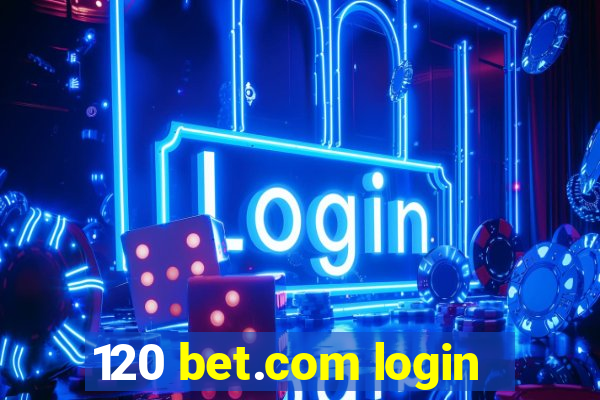 120 bet.com login