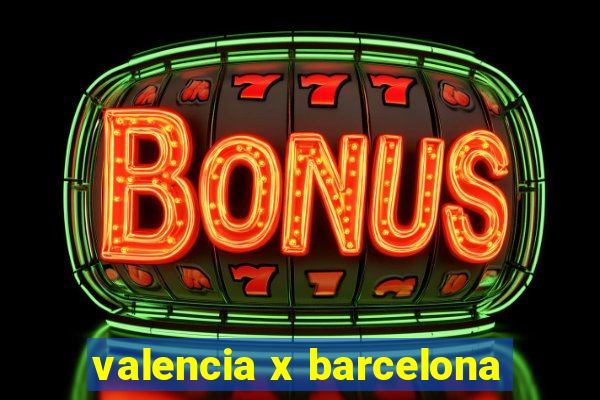 valencia x barcelona