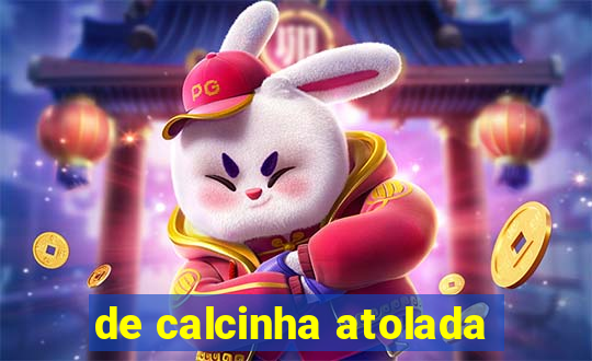 de calcinha atolada