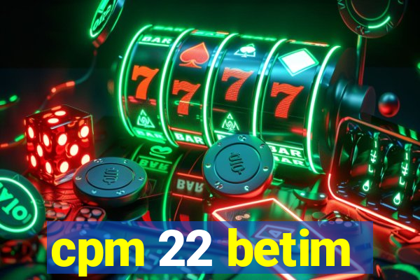 cpm 22 betim