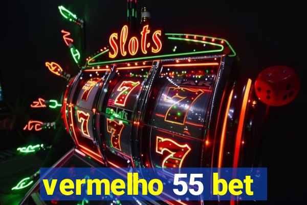 vermelho 55 bet