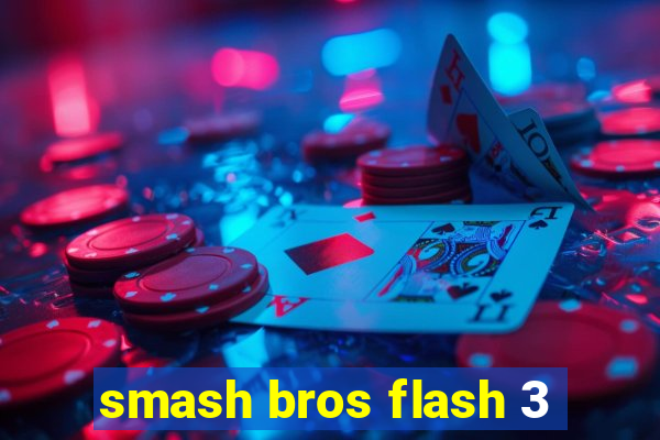 smash bros flash 3