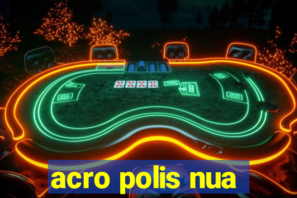acro polis nua
