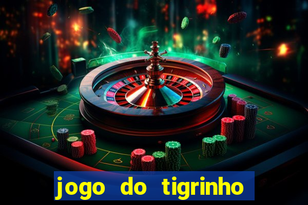 jogo do tigrinho oficial como jogar