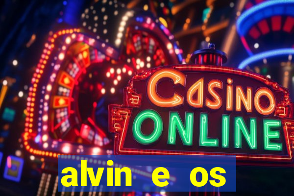 alvin e os esquilos 3 filme completo dublado