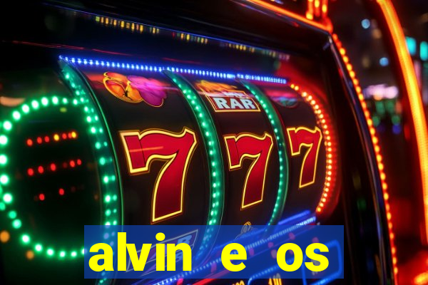 alvin e os esquilos 3 filme completo dublado