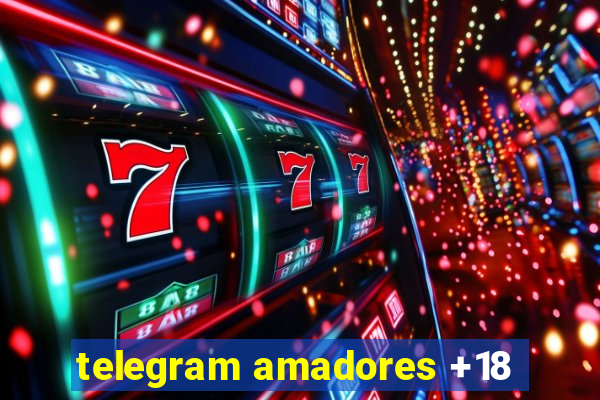 telegram amadores +18