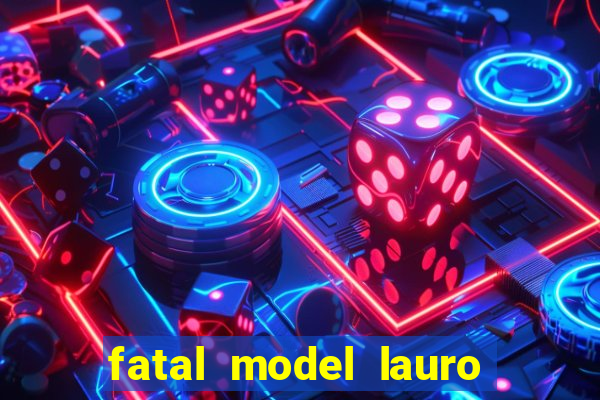 fatal model lauro de freitas