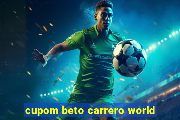 cupom beto carrero world