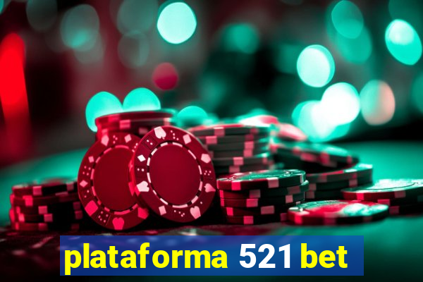 plataforma 521 bet