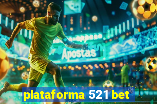 plataforma 521 bet