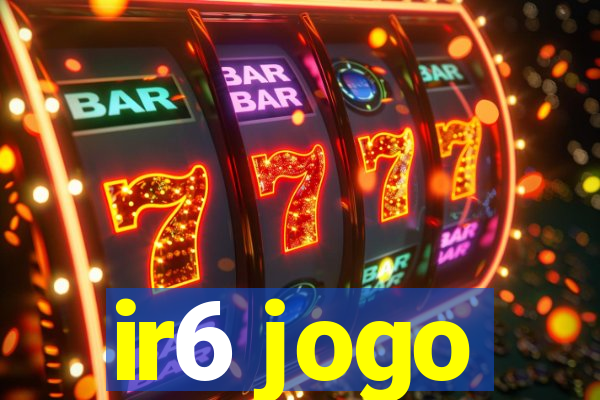 ir6 jogo