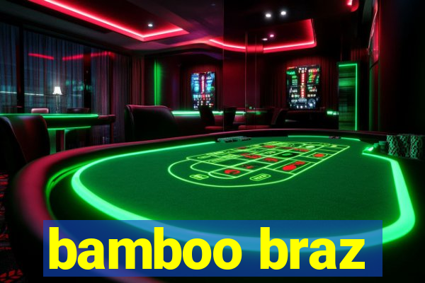 bamboo braz