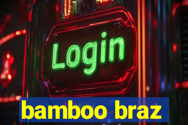 bamboo braz