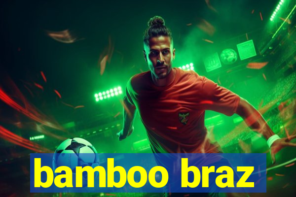 bamboo braz