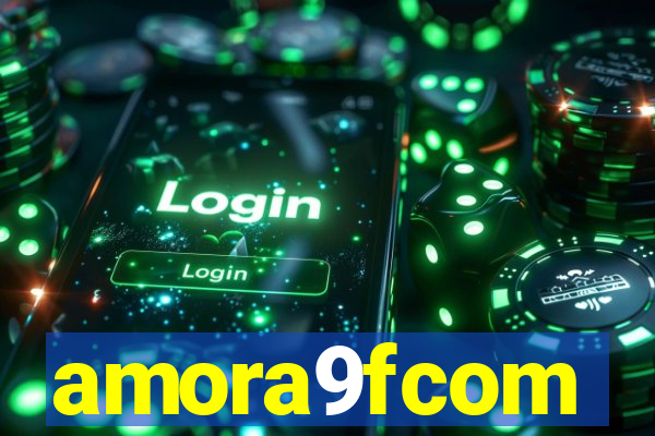 amora9fcom
