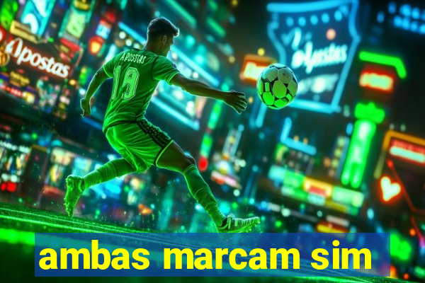 ambas marcam sim