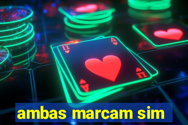ambas marcam sim