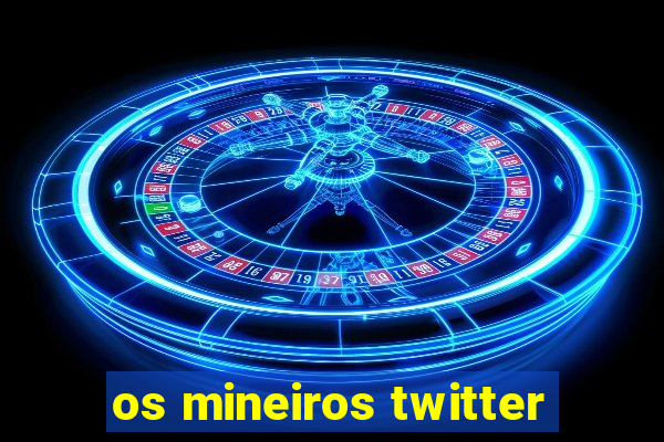 os mineiros twitter