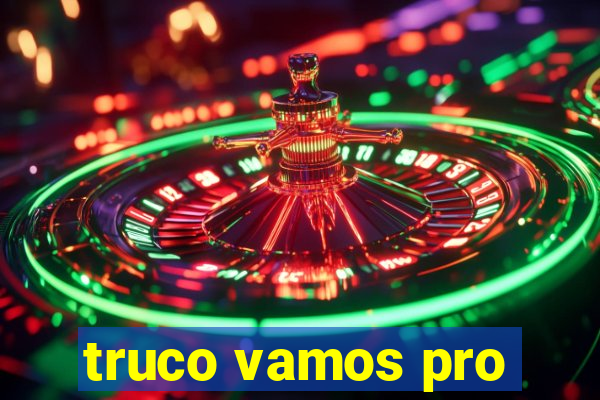 truco vamos pro
