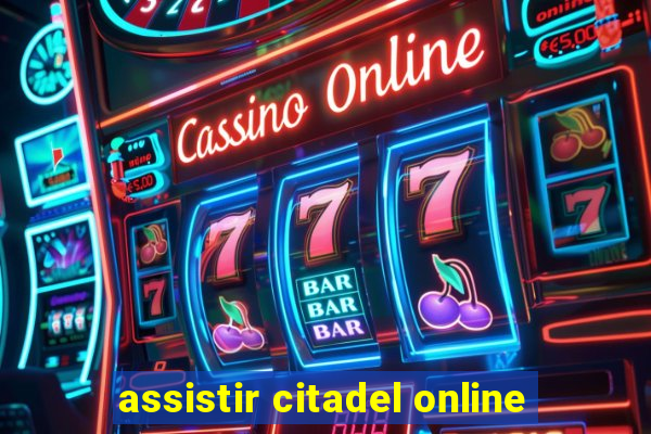 assistir citadel online