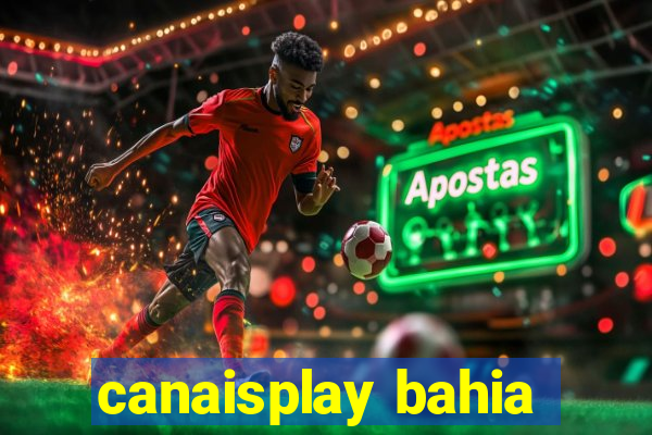 canaisplay bahia