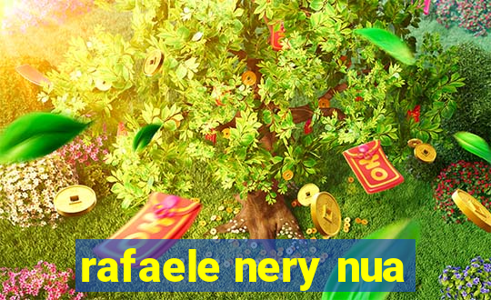 rafaele nery nua