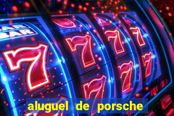 aluguel de porsche em sp