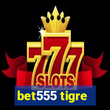 bet555 tigre