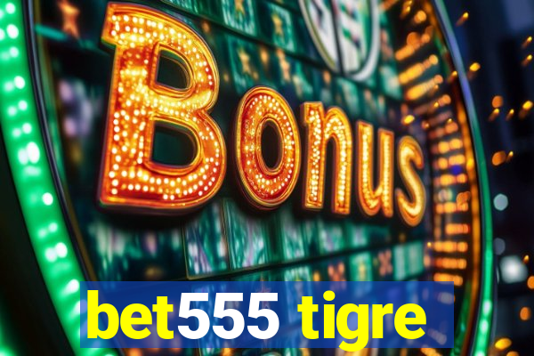 bet555 tigre