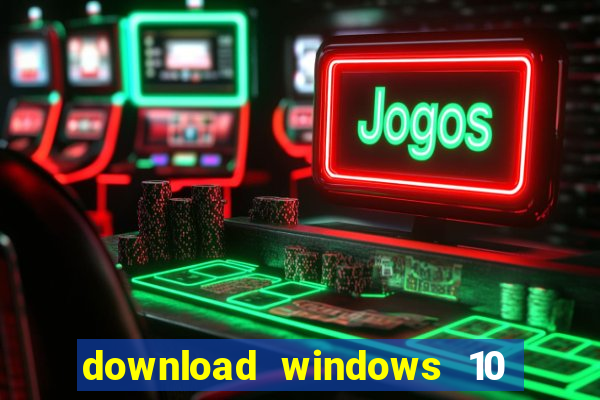 download windows 10 home iso 64 bit