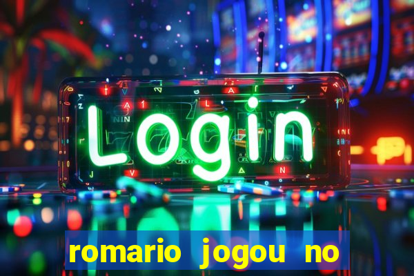 romario jogou no flamengo em que ano