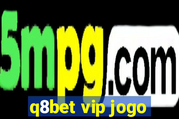 q8bet vip jogo