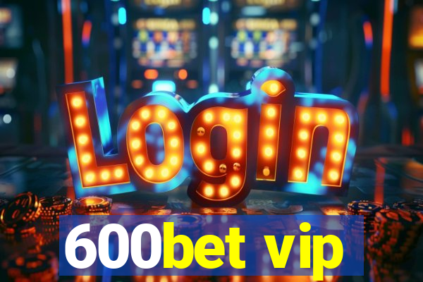 600bet vip