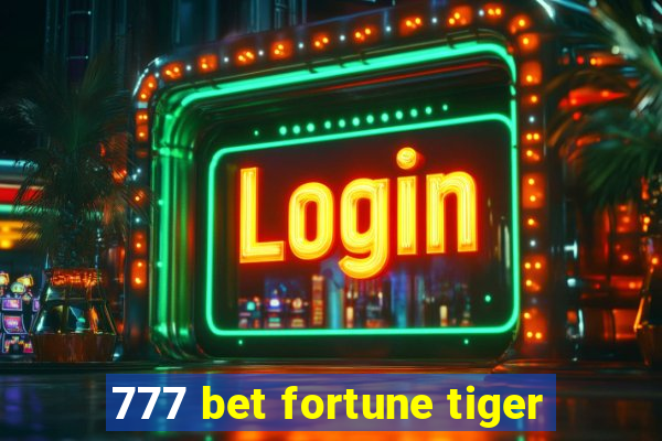 777 bet fortune tiger