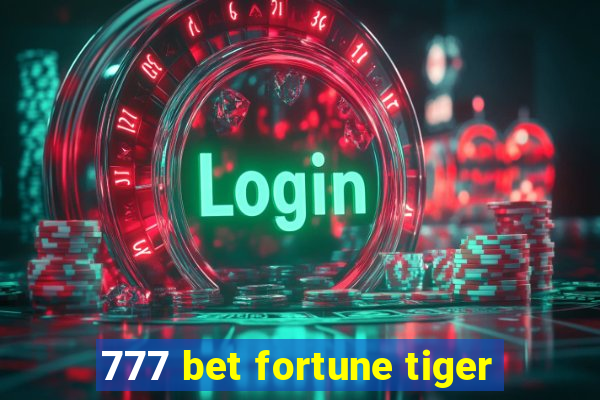 777 bet fortune tiger