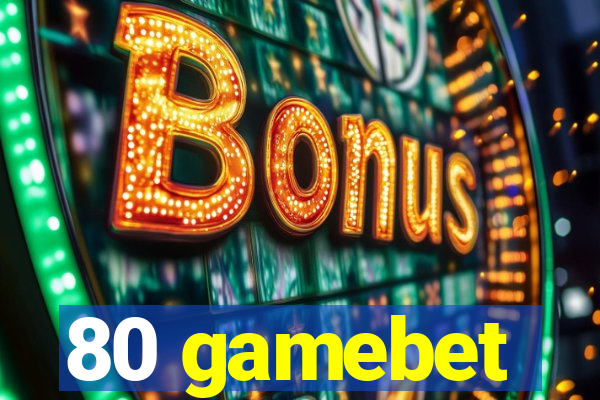 80 gamebet