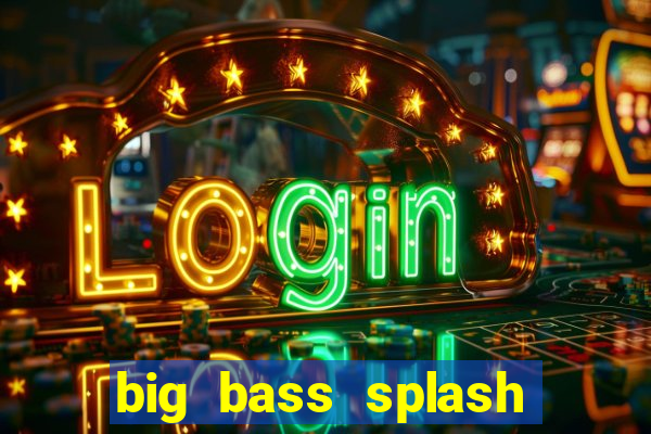big bass splash demo betano
