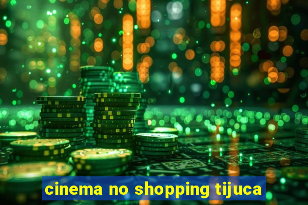 cinema no shopping tijuca